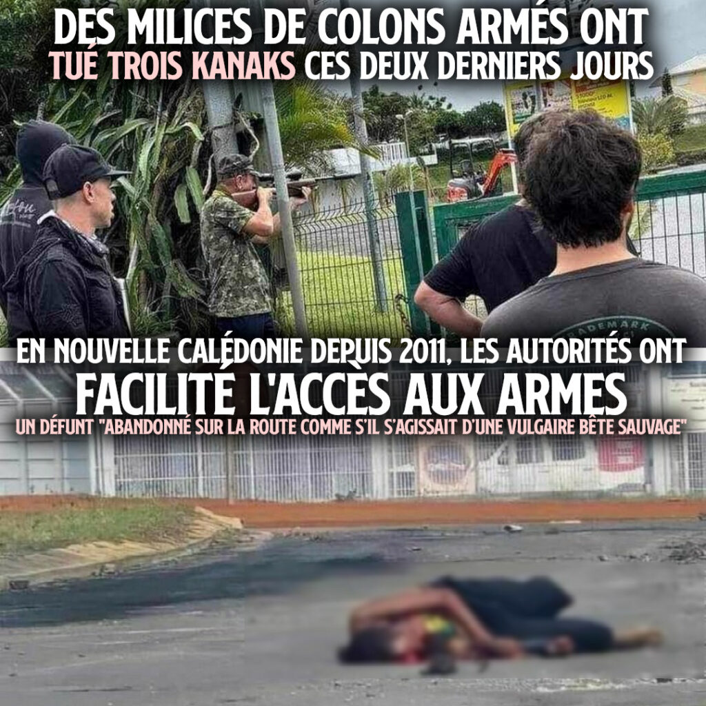 Kanaky : des milices de colons armés assassinent plusieurs habitants
