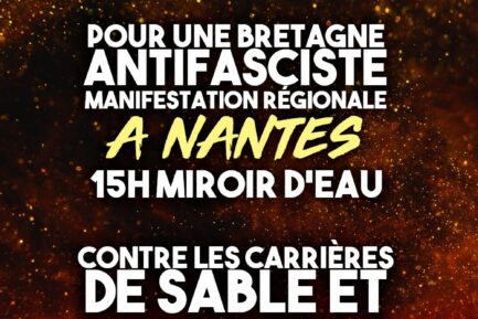 Deux rendez-vous à ne pas manquer ce samedi 28 septembre, à Nantes et environs : pour une Bretagne antifasciste et contre les carrières de sable