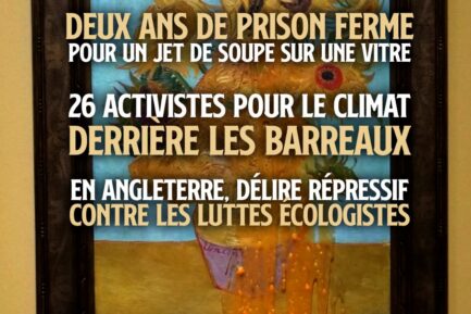 Le tableau Les tournesols de Van Gogh aspergé de soupe par des militant-es de Just stop oil : une action qui ouvre la porte à une répression sans limite.