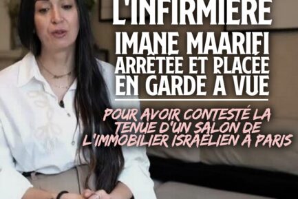 IMANE MAARIFI : UNE INFIRMIÈRE REVENUE DE GAZA PLACÉE EN GARDE À VUE