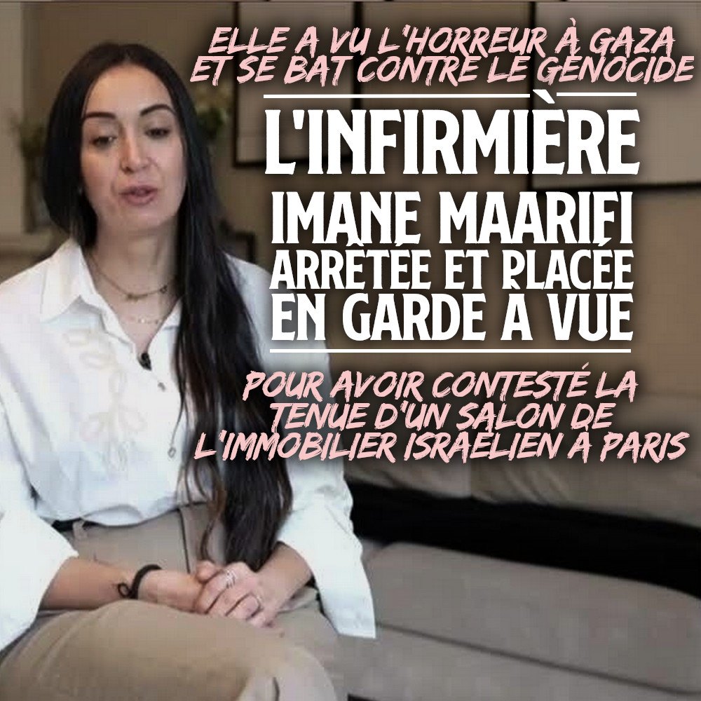 IMANE MAARIFI : UNE INFIRMIÈRE REVENUE DE GAZA PLACÉE EN GARDE À VUE