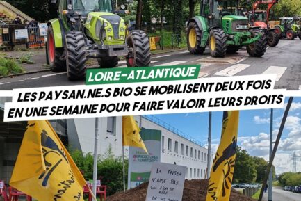 LOIRE-ATLANTIQUE : LES PAYSAN.NE.S BIO SE MOBILISENT DEUX FOIS EN UNE SEMAINE POUR FAIRE VALOIR LEURS DROITS.