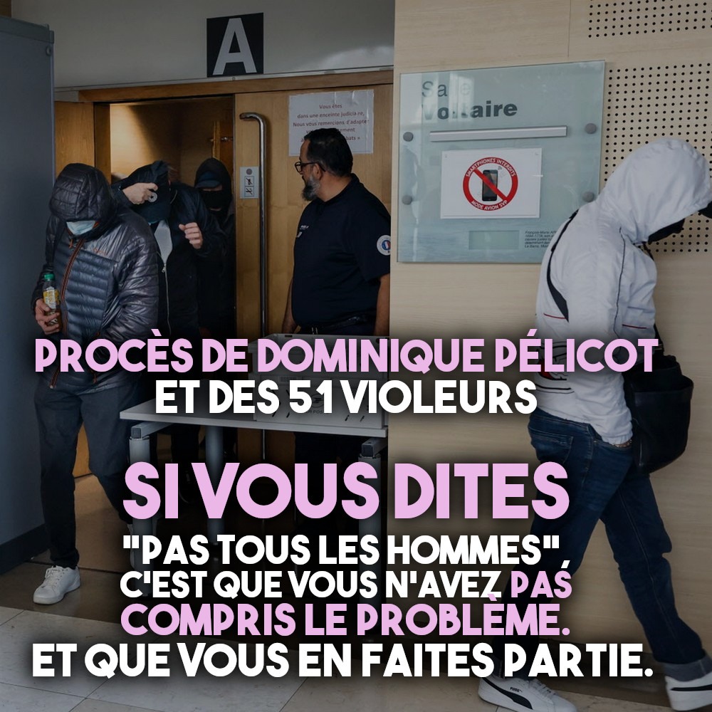 Pas tous les hommes, mais que des hommes qui partent rejoindre le banc des accusés.