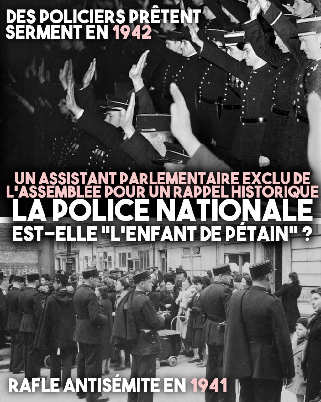 Deux images de la Police Nationale, prêtant serment en levant le bras en 1942 et raflant des juifs en 1941.
