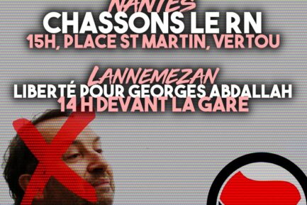 Deux rendez-vous à ne pas manquer ce samedi 26 octobre contre le fascisme et le colonialisme : contre le RN à Nantes, et pour la libération de George Abdallah à Lannemezan.