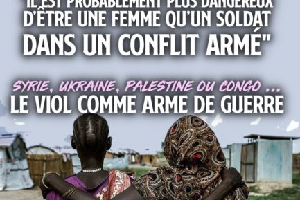 SOUDAN, UKRAINE, SYRIE, PALESTINE : LE VIOL COMME ARME DE GUERRE