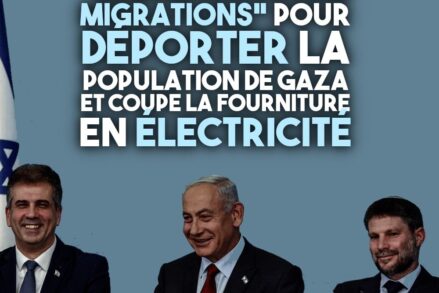 Netanhayou souriant sous le texte : "Israël crée une administration des migrations" pour déporter la population de Gaza et coupe la fourniture en électicité.