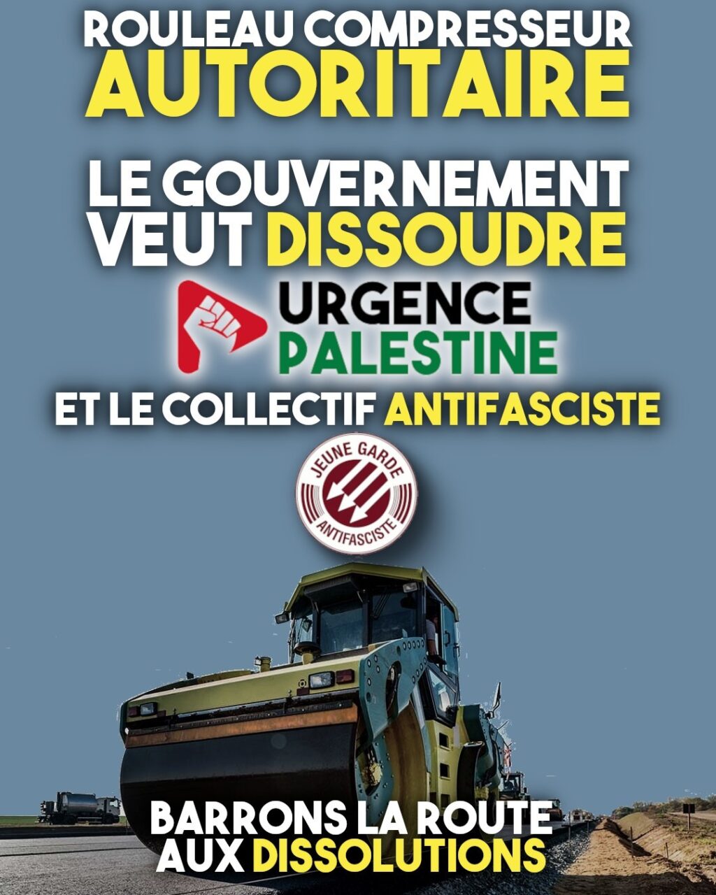 Un rouleau compresseur, tel un gouvernement qui voudrait tout dissoudre sur son passage.