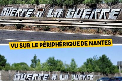 Un immense graffiti sur le périphérique de Nantes : le slogan «Guerre à la guerre» en lettres capitales, sur plus de 25 mètres de long.