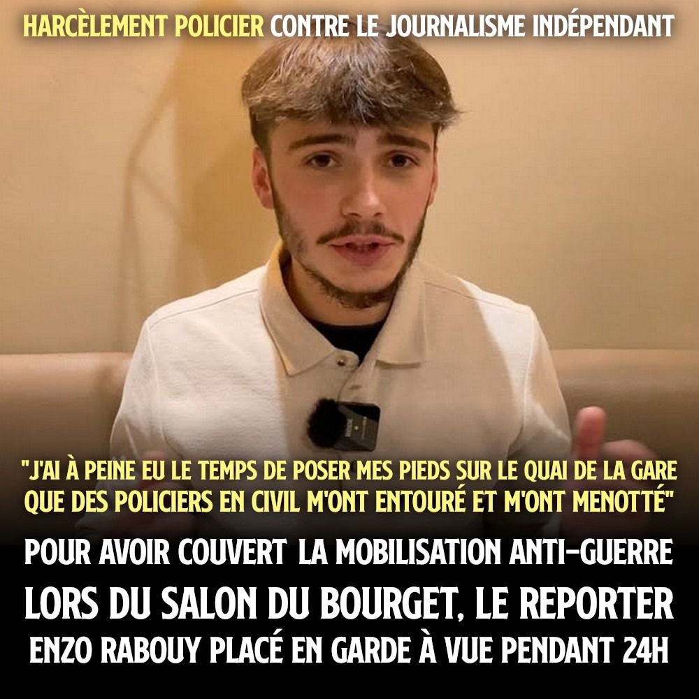 Le journaliste Enzo Rabouy raconte dans une vidéo comment il a été arrêté et placé en garde à vue pour avoir couvert une action au Salon du Bourget.