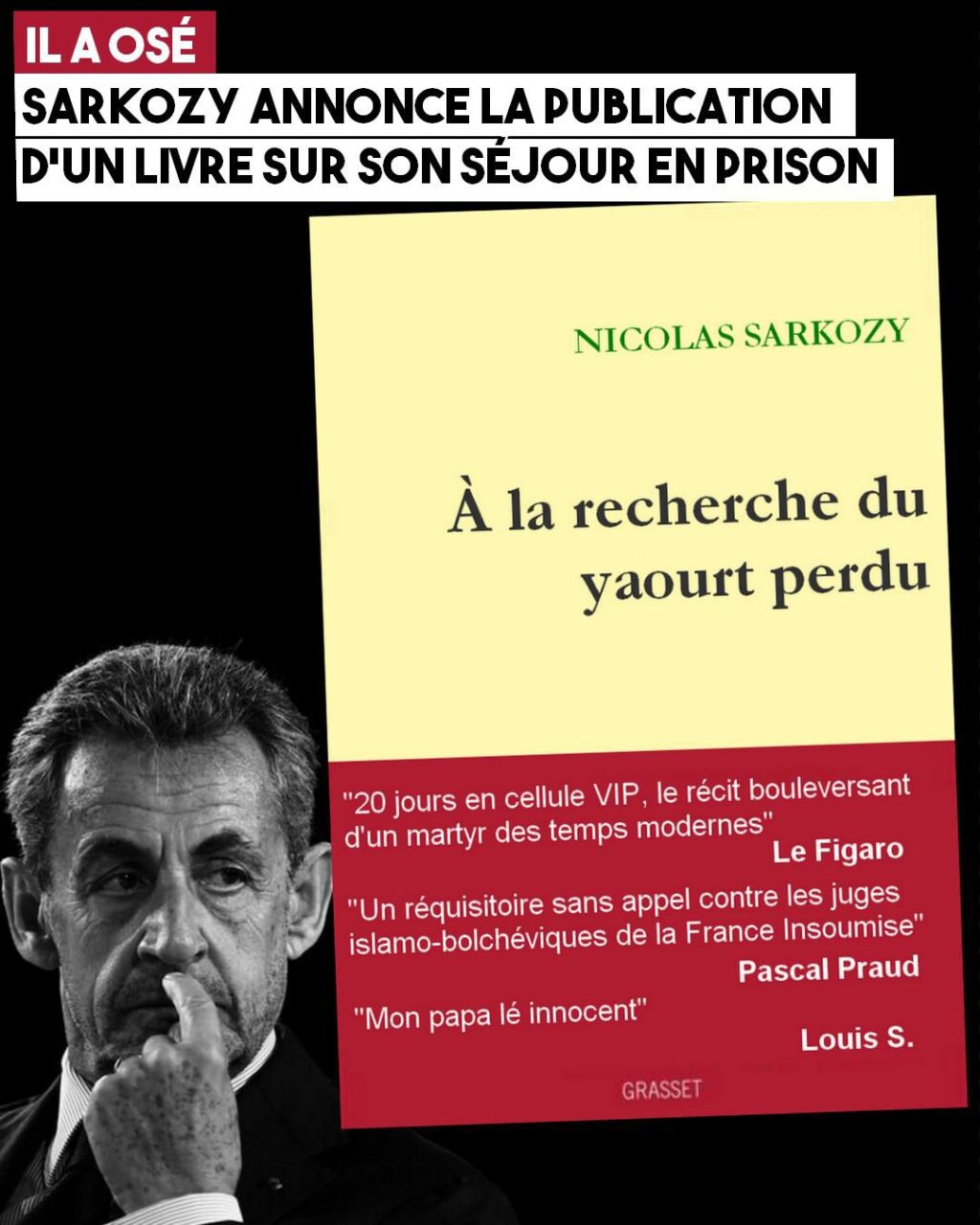 Parodie de la couverture du livre de Sarkozy, "À la recherche du yaourt perdu", avec des critiques élogieuses : "20 jour en cellule VIP, le récit bouleversant d