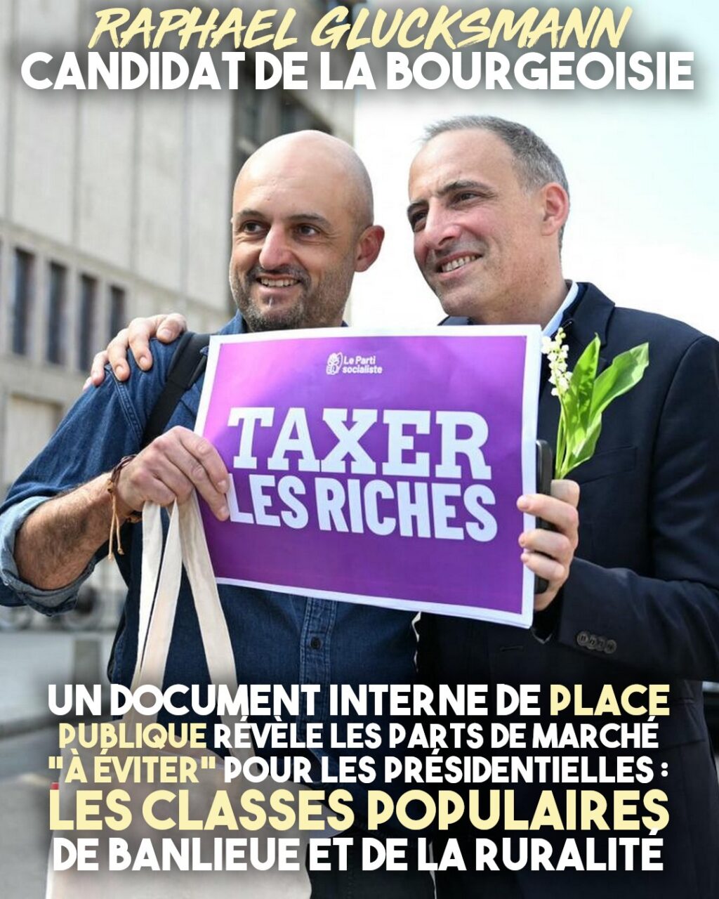 Raphaël Glucksmann et un militant du PS tiennent une pancarte "taxer les riches" pour le 1er Mai : le summum de l