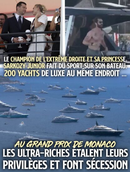 À Monaco, Bardella trinque avec sa compagne héritière de la maison Bourbon, le rejeton Sarkozy fait du sport sur un yacht, au milieu de tous les navires venus parader pour le Grand Prix.